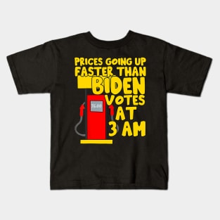 Gas prices are going up faster than Biden votes at 3 am Kids T-Shirt